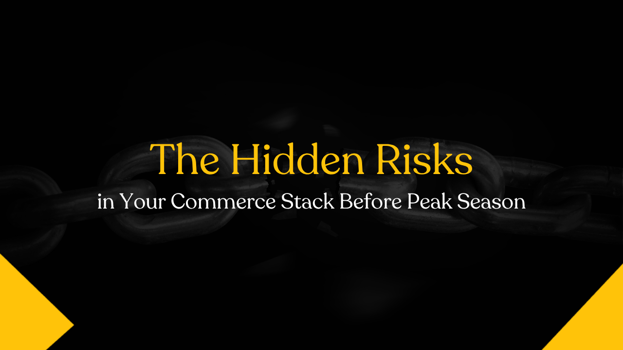 The Hidden Risks in Your Commerce Stack Before Peak Season