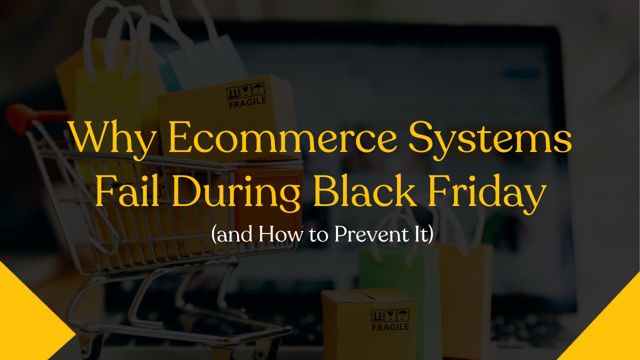 Why Ecommerce Systems Fail During Black Friday (and How to Prevent It)