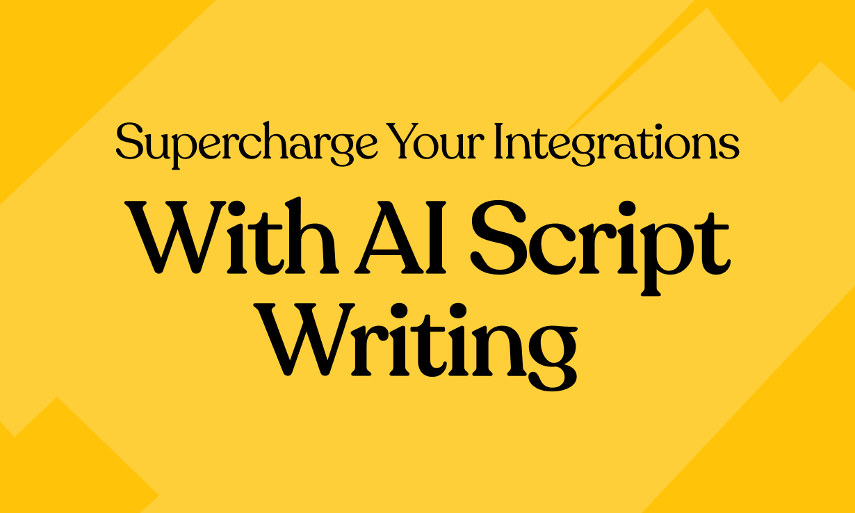 Supercharge Your Integrations with AI-Powered Script Writing