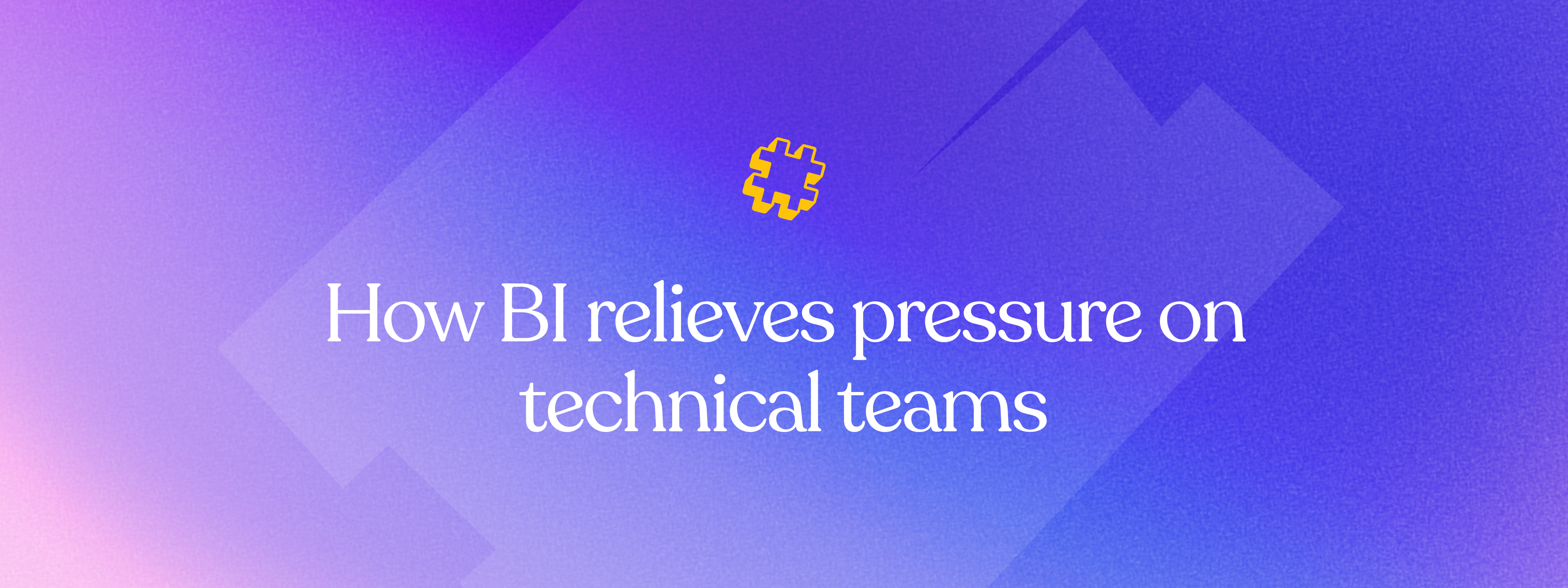 How BI relieves pressure on technical teams