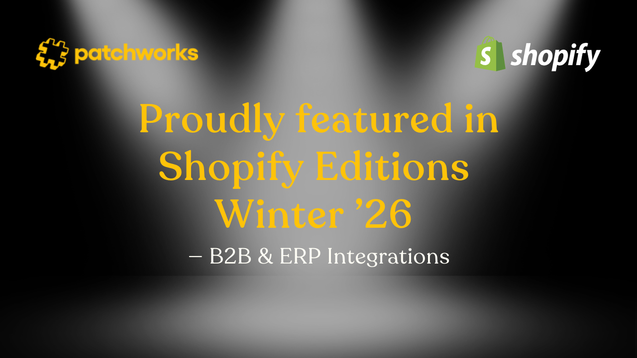 Patchworks named in Shopify Winter Editions ’26 for B2B ERP integrations