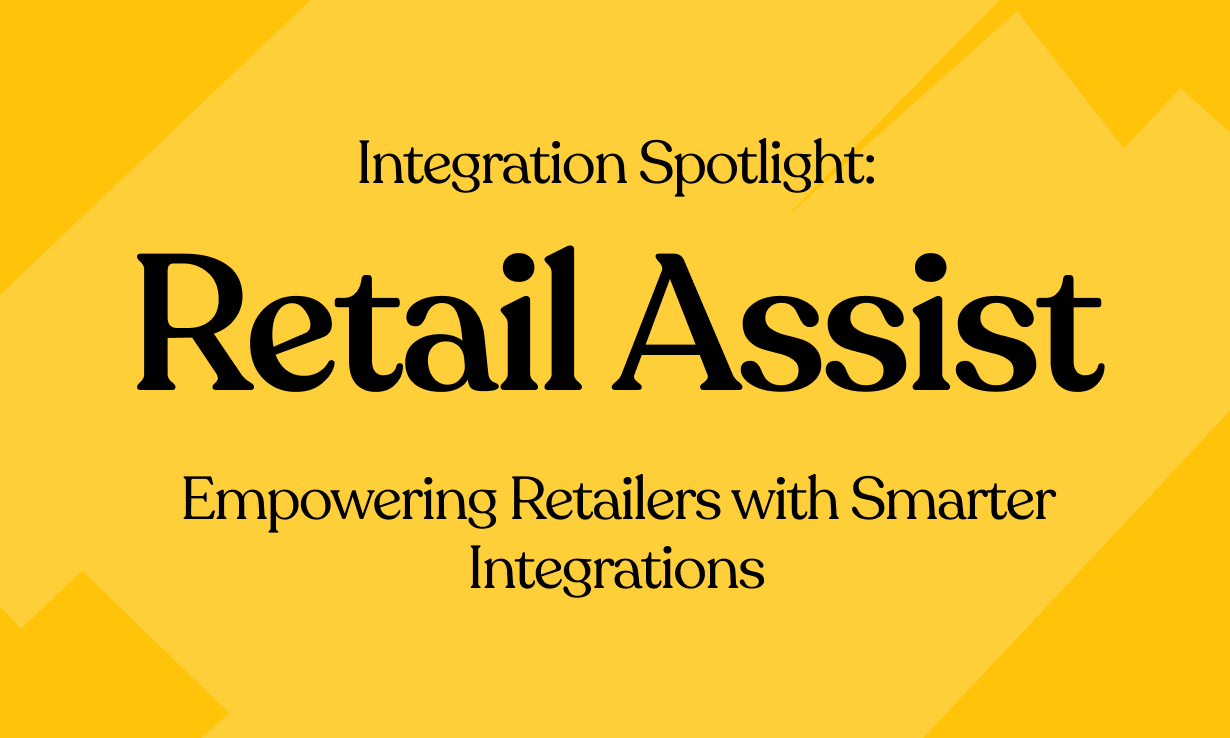 Integration Spotlight: Retail Assist – Empowering Retailers with Smarter Integrations