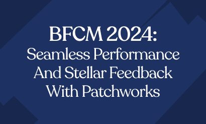 BFCM 2024: Seamless Performance and Stellar Feedback with Patchworks