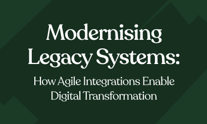 Modernising Legacy Systems: How Agile Integrations Enable Digital Transformation