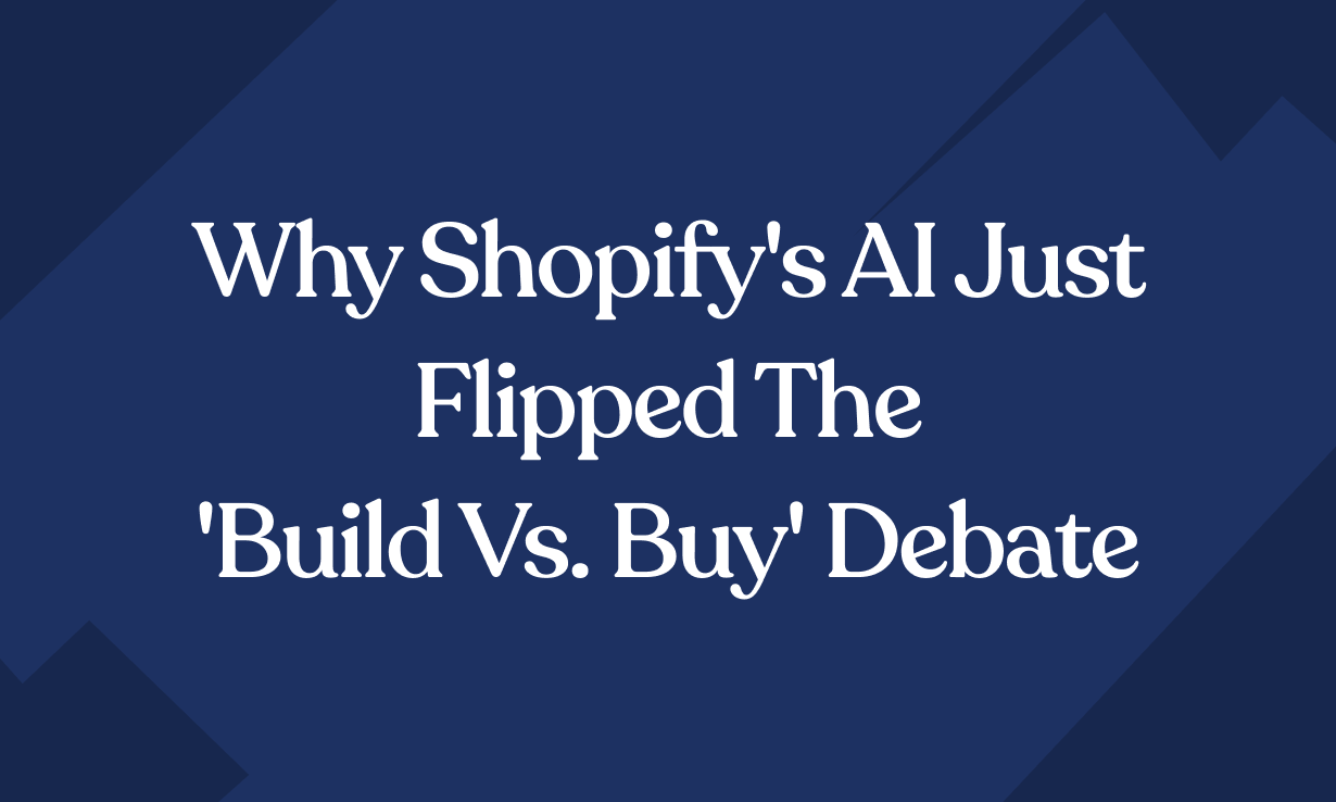 Why Shopify's AI Just Flipped the 'Build vs. Buy' Debate