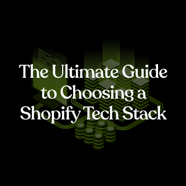 The Ultimate Guide to Choosing Your Shopify Tech Stack